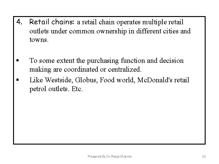 4. Retail chains: a retail chain operates multiple retail outlets under common ownership in