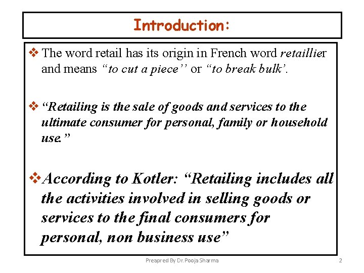 Introduction: v The word retail has its origin in French word retaillier and means