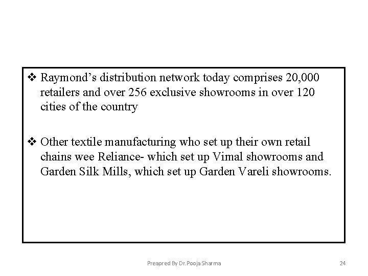 v Raymond’s distribution network today comprises 20, 000 retailers and over 256 exclusive showrooms