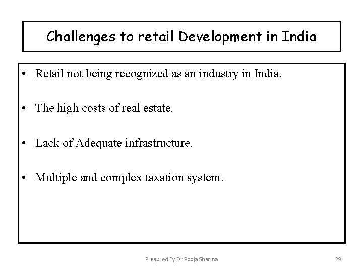 Challenges to retail Development in India • Retail not being recognized as an industry