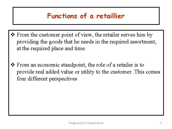 Functions of a retaillier v From the customer point of view, the retailer serves