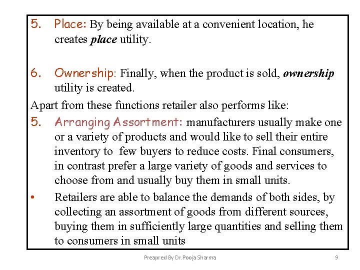 5. Place: By being available at a convenient location, he creates place utility. 6.