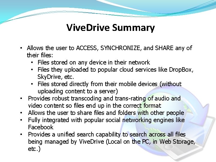 Vive. Drive Summary • Allows the user to ACCESS, SYNCHRONIZE, and SHARE any of