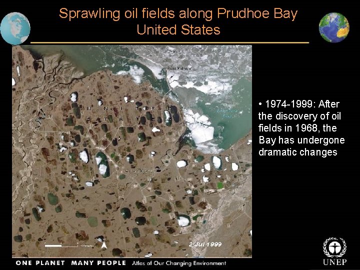 Sprawling oil fields along Prudhoe Bay United States • 1974 -1999: After the discovery