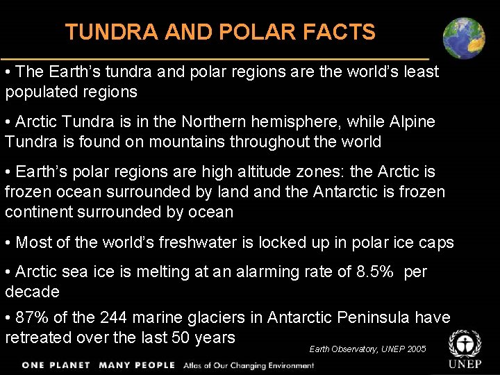 TUNDRA AND POLAR FACTS • The Earth’s tundra and polar regions are the world’s