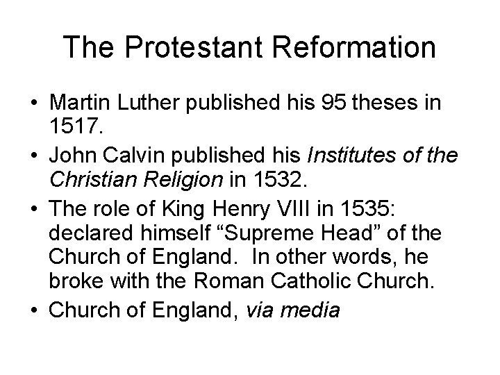 The Protestant Reformation • Martin Luther published his 95 theses in 1517. • John