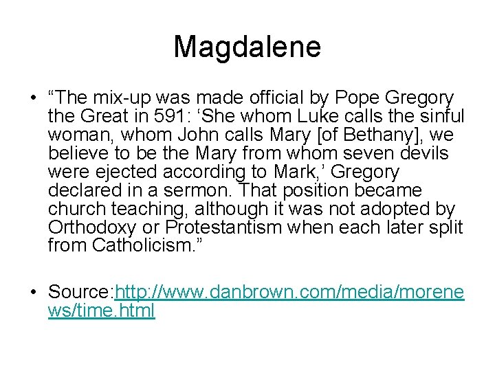 Magdalene • “The mix-up was made official by Pope Gregory the Great in 591: Magdalene • “The mix-up was made official by Pope Gregory the Great in 591: