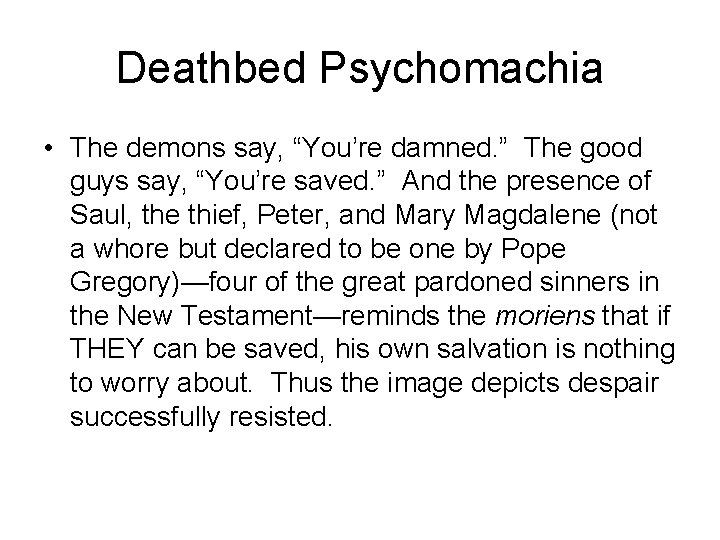 Deathbed Psychomachia • The demons say, “You’re damned. ” The good guys say, “You’re