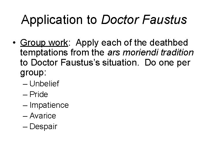 Application to Doctor Faustus • Group work: Apply each of the deathbed temptations from