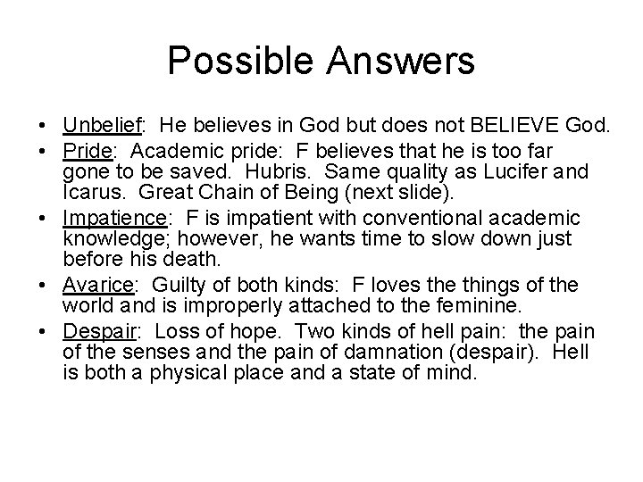 Possible Answers • Unbelief: He believes in God but does not BELIEVE God. •