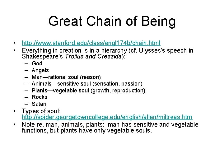 Great Chain of Being • http: //www. stanford. edu/class/engl 174 b/chain. html • Everything Great Chain of Being • http: //www. stanford. edu/class/engl 174 b/chain. html • Everything