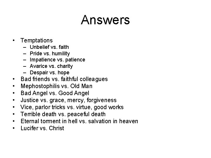 Answers • Temptations – – – • • Unbelief vs. faith Pride vs. humility