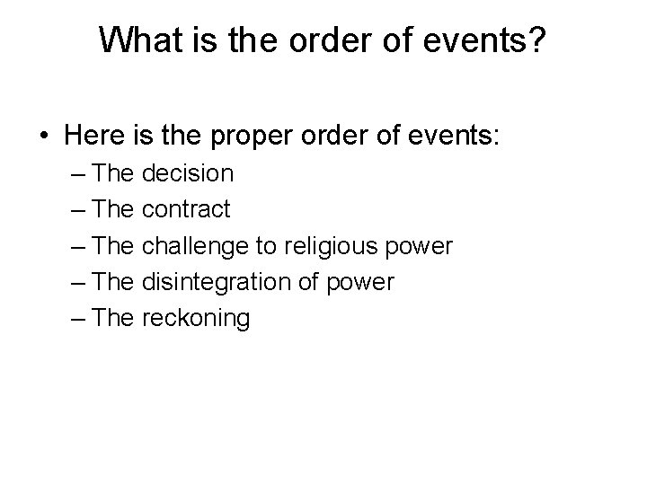 What is the order of events? • Here is the proper order of events: What is the order of events? • Here is the proper order of events: