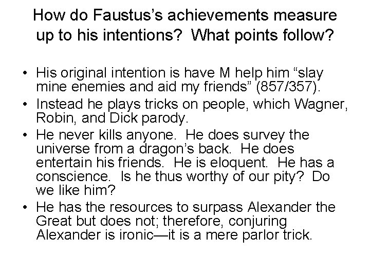 How do Faustus’s achievements measure up to his intentions? What points follow? • His