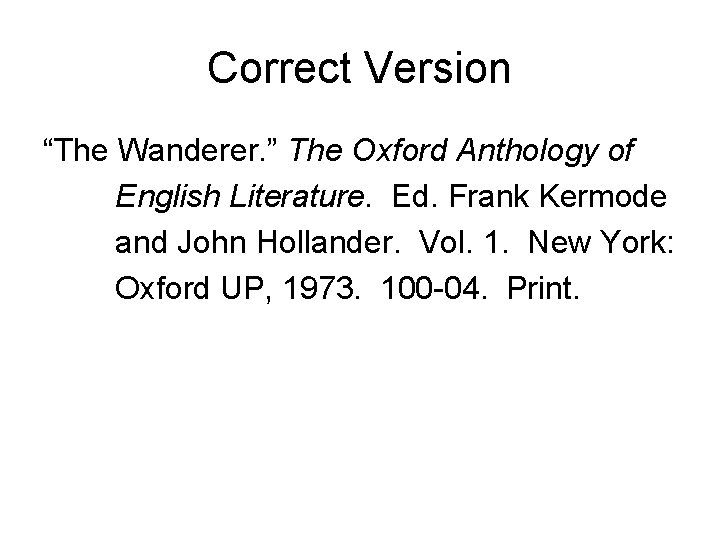 Correct Version “The Wanderer. ” The Oxford Anthology of English Literature. Ed. Frank Kermode