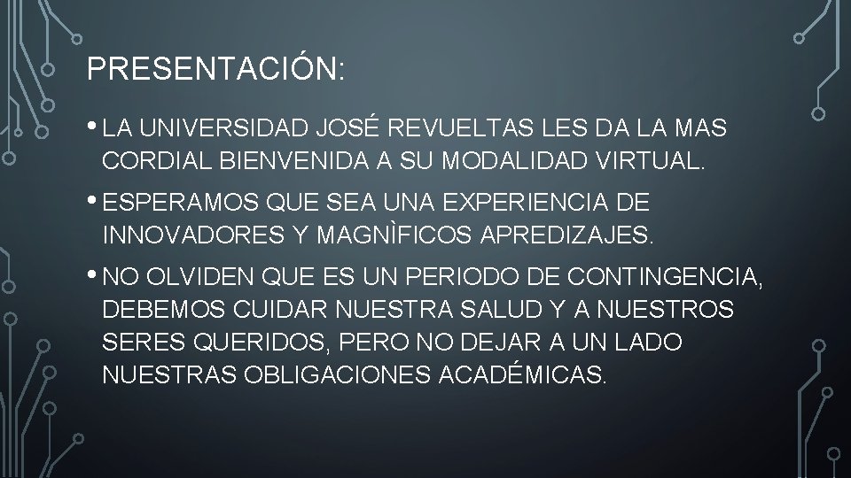 PRESENTACIÓN: • LA UNIVERSIDAD JOSÉ REVUELTAS LES DA LA MAS CORDIAL BIENVENIDA A SU PRESENTACIÓN: • LA UNIVERSIDAD JOSÉ REVUELTAS LES DA LA MAS CORDIAL BIENVENIDA A SU