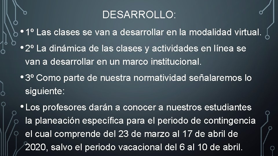 DESARROLLO: • 1º Las clases se van a desarrollar en la modalidad virtual. • DESARROLLO: • 1º Las clases se van a desarrollar en la modalidad virtual. •
