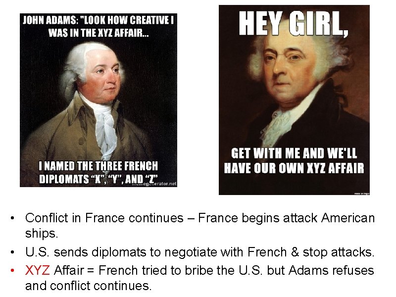  • Conflict in France continues – France begins attack American ships. • U.