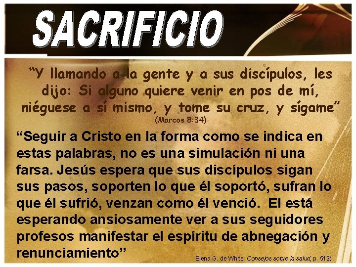 “Y llamando a la gente y a sus discípulos, les dijo: Si alguno quiere