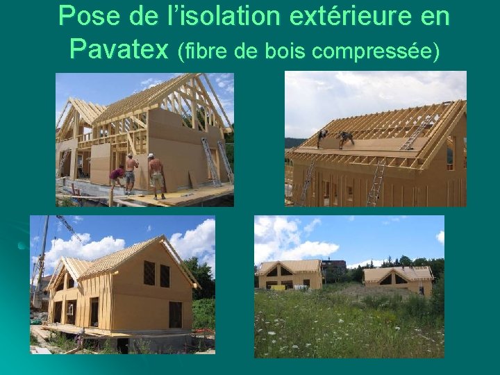 Pose de l’isolation extérieure en Pavatex (fibre de bois compressée) 