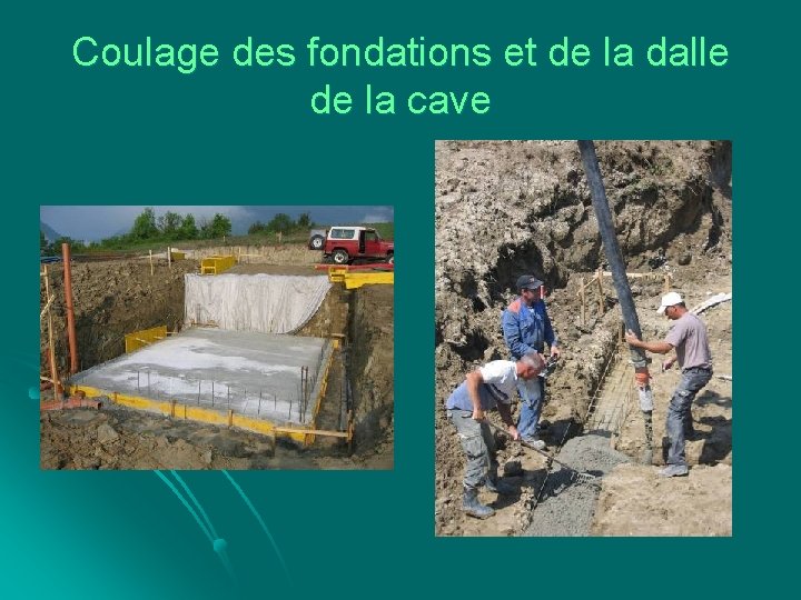 Coulage des fondations et de la dalle de la cave 