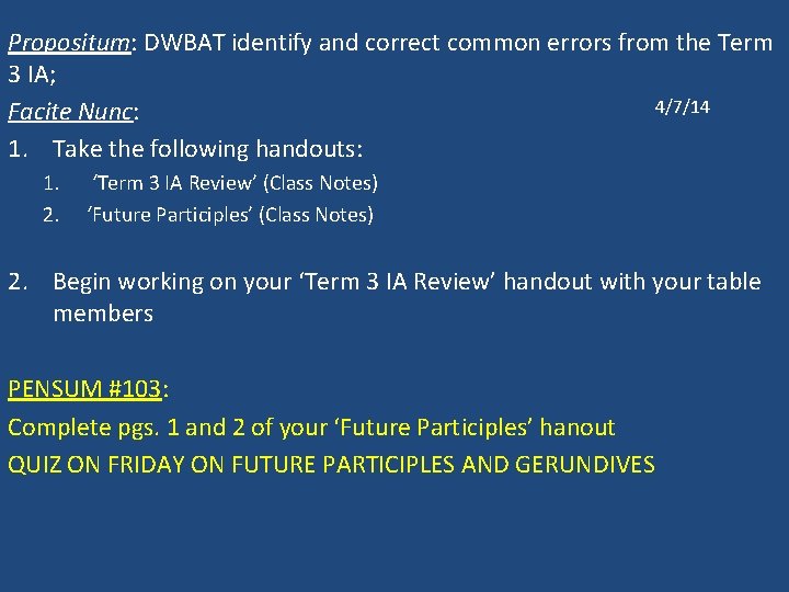 Propositum: DWBAT identify and correct common errors from the Term 3 IA; 4/7/14 Facite