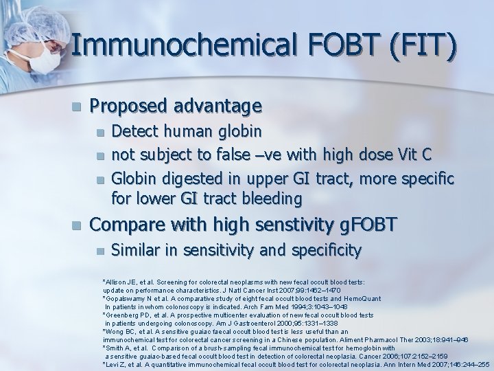 Immunochemical FOBT (FIT) n Proposed advantage n n Detect human globin not subject to