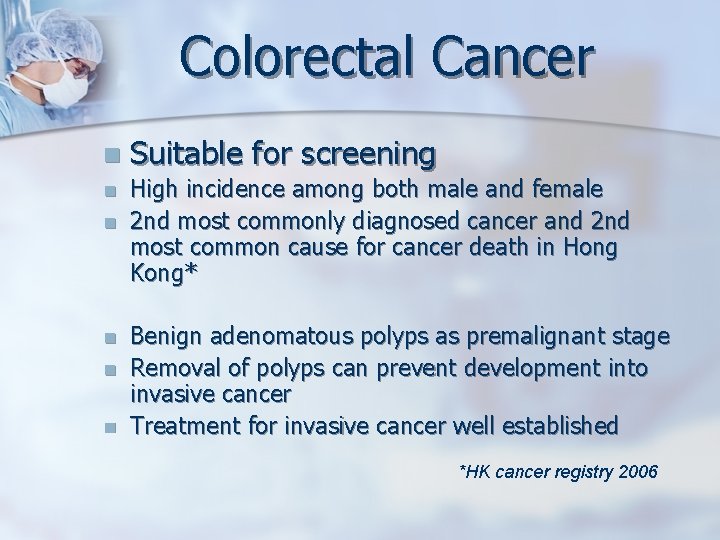 Colorectal Cancer n n n Suitable for screening High incidence among both male and