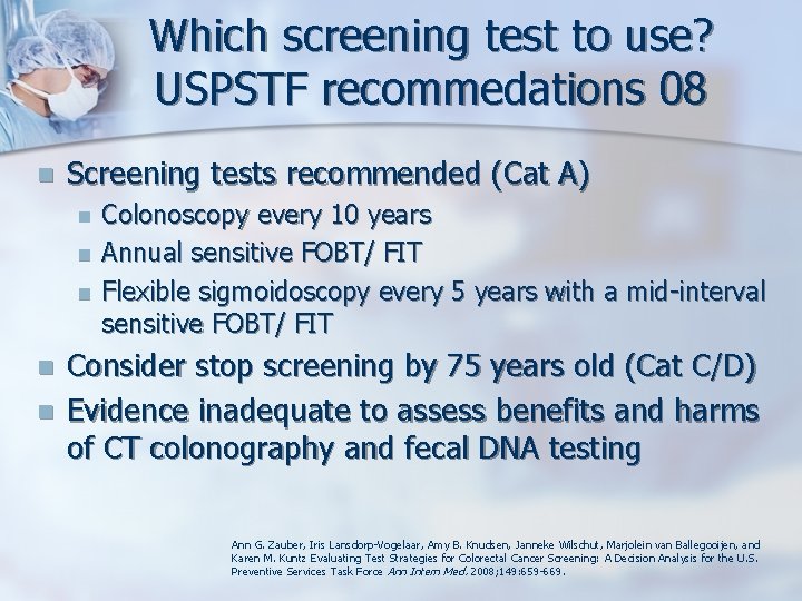 Which screening test to use? USPSTF recommedations 08 n Screening tests recommended (Cat A)