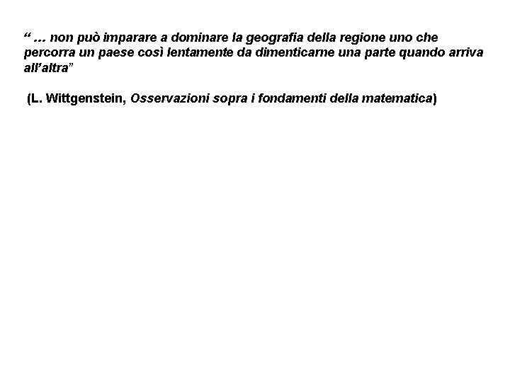 “ … non può imparare a dominare la geografia della regione uno che percorra