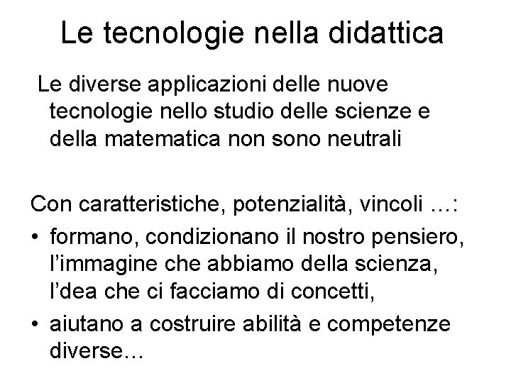 Le tecnologie nella didattica Le diverse applicazioni delle nuove tecnologie nello studio delle scienze