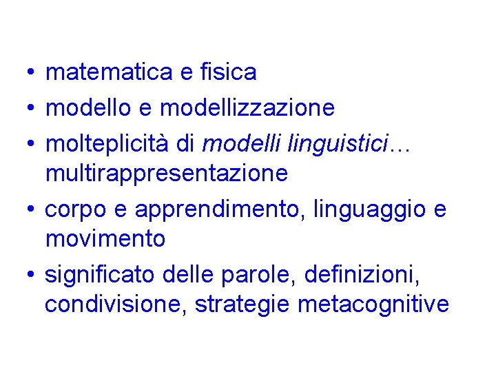  • matematica e fisica • modello e modellizzazione • molteplicità di modelli linguistici…