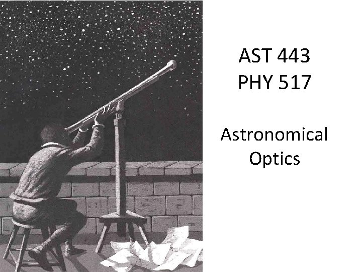 AST 443 PHY 517 Optics Astronomical Optics 