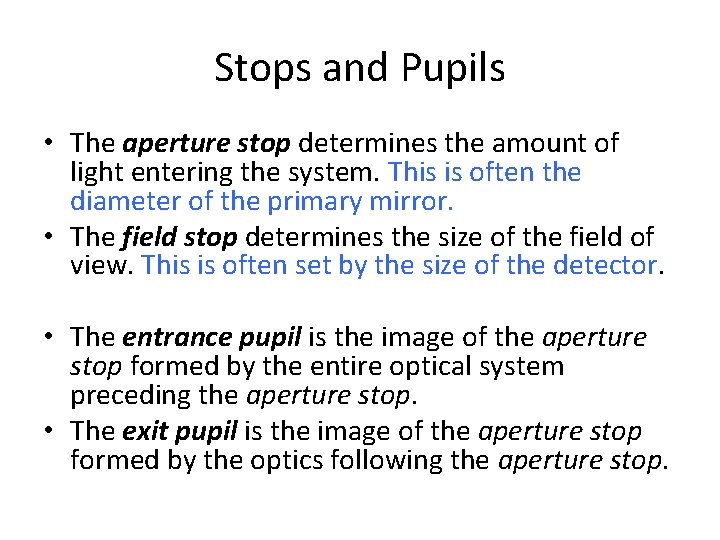 Stops and Pupils • The aperture stop determines the amount of light entering the