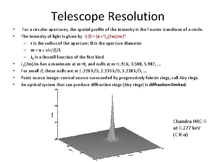 Telescope Resolution • • • For a circular apertures, the spatial profile of the