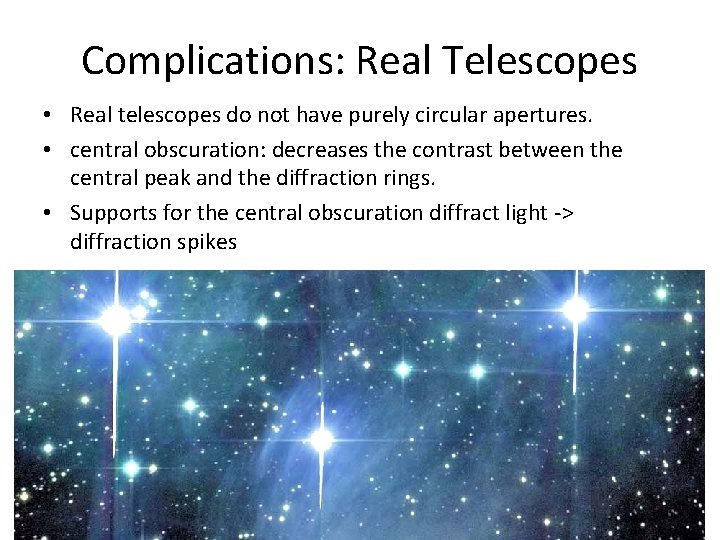 Complications: Real Telescopes • Real telescopes do not have purely circular apertures. • central