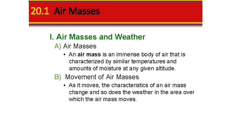 20. 1 Air Masses I. Air Masses and Weather A) Air Masses • An