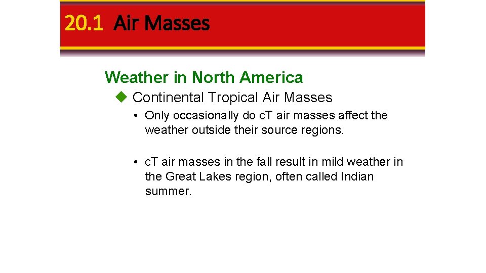20. 1 Air Masses Weather in North America Continental Tropical Air Masses • Only