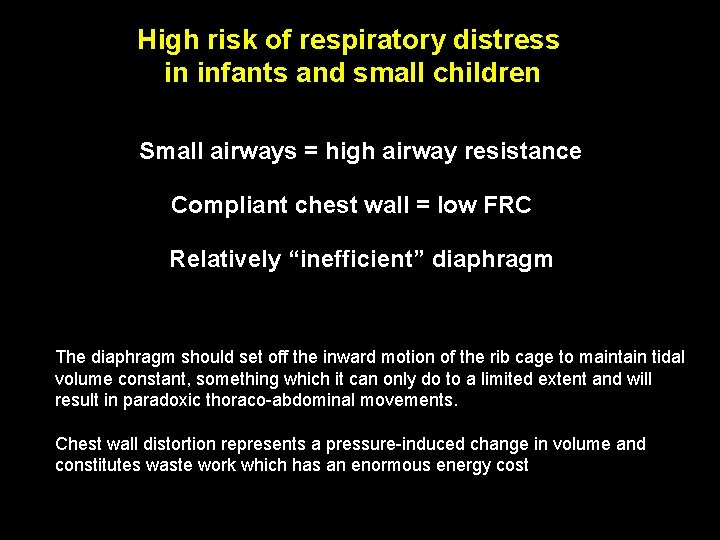 High risk of respiratory distress in infants and small children Small airways = high