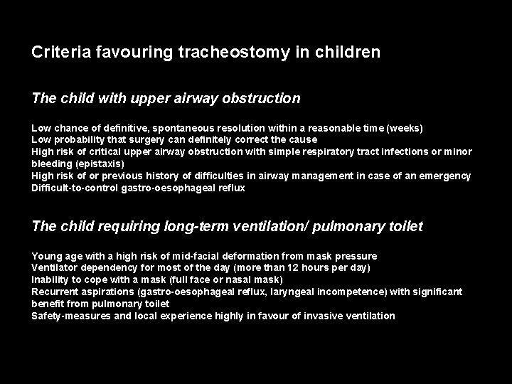 Criteria favouring tracheostomy in children The child with upper airway obstruction Low chance of