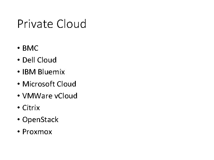 Private Cloud • BMC • Dell Cloud • IBM Bluemix • Microsoft Cloud •