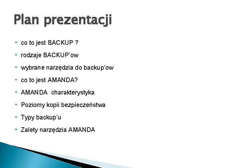 Plan prezentacji co to jest BACKUP ? rodzaje BACKUP’ow wybrane narzędzia do backup’ow co