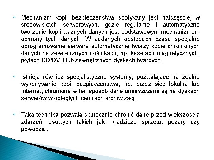  Mechanizm kopii bezpieczeństwa spotykany jest najczęściej w środowiskach serwerowych, gdzie regularne i automatyczne