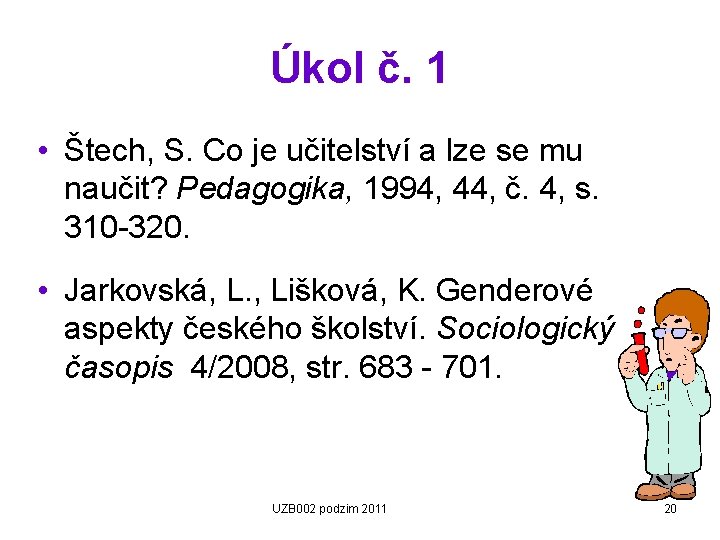 Úkol č. 1 • Štech, S. Co je učitelství a lze se mu naučit?