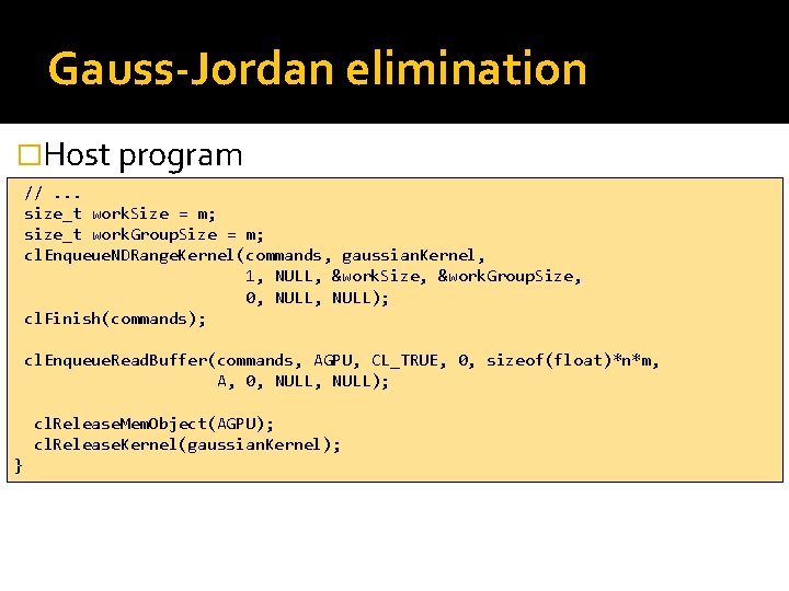 Gauss-Jordan elimination �Host program //. . . size_t work. Size = m; size_t work.