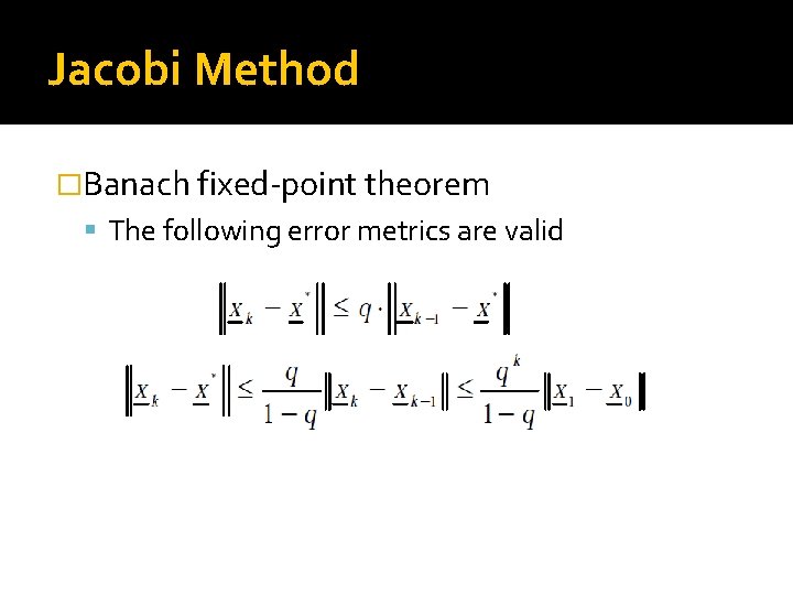 Jacobi Method �Banach fixed-point theorem The following error metrics are valid 