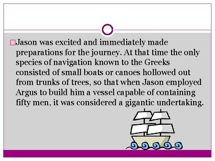 �Jason was excited and immediately made preparations for the journey. At that time the