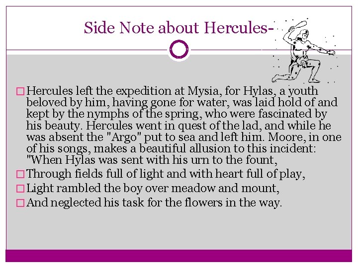 Side Note about Hercules- � Hercules left the expedition at Mysia, for Hylas, a