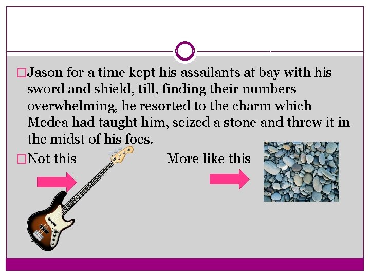 �Jason for a time kept his assailants at bay with his sword and shield,