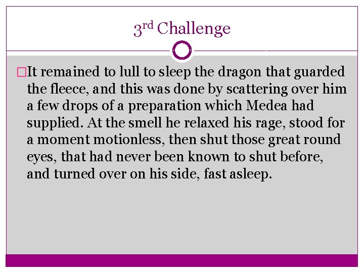 3 rd Challenge �It remained to lull to sleep the dragon that guarded the